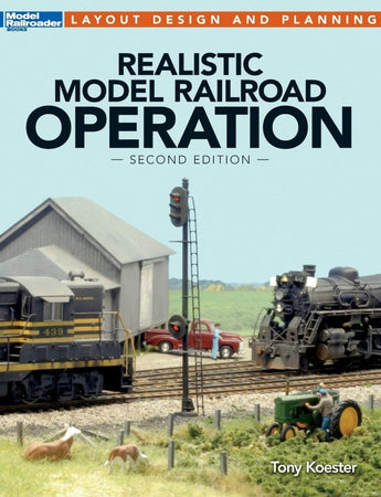 Realistic Model Railroad Operation Book by Tony Koester