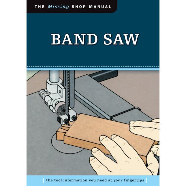 Band Saw (The Missing Shop Manual) - Micro - Mark Books