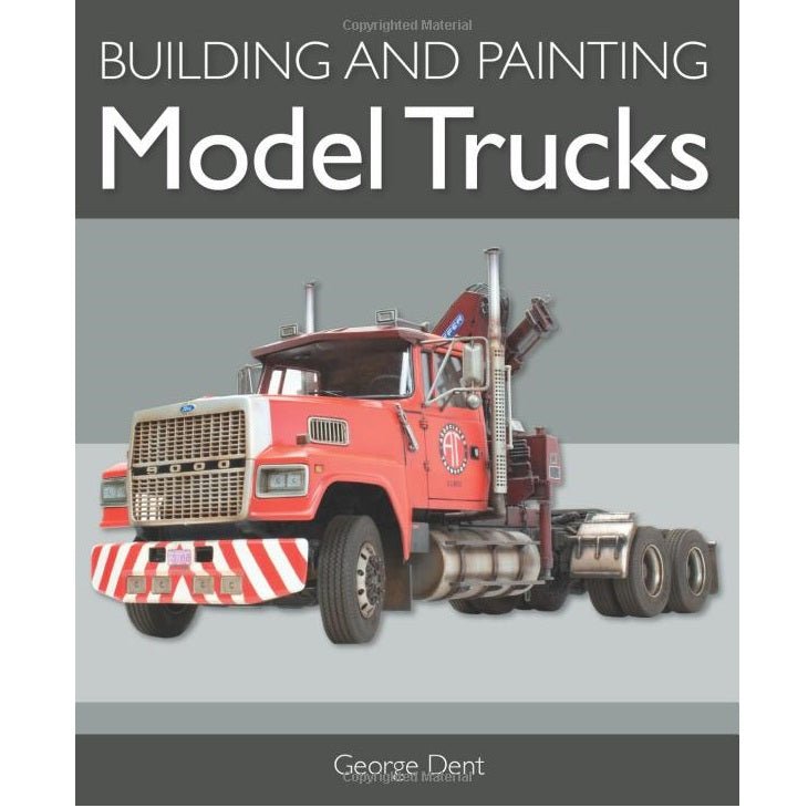 Building and Painting Model Trucks Book by George Dent - Micro - Mark Books