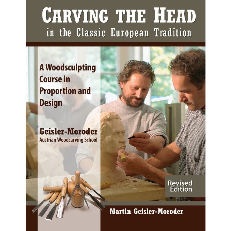 Carving The Head in the Classic European Tradition Book, Revised Edition, By Martin Geisler-Moroder