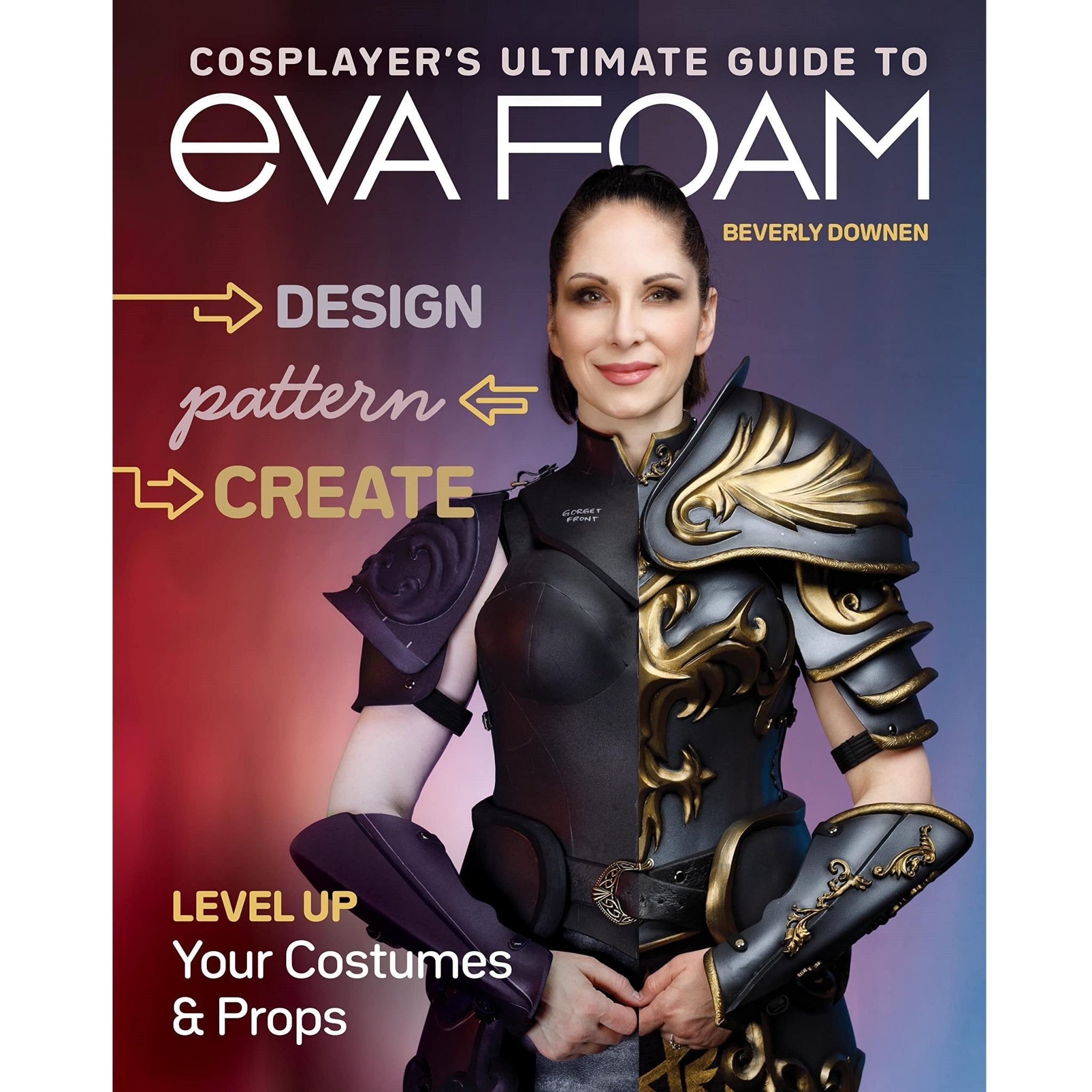 Cosplayer’s Ultimate Guide to EVA Foam Book by Beverly Downen