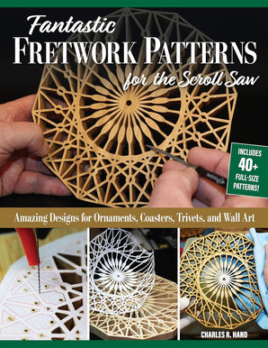 Fantastic Fretwork Patterns for the Scroll Saw: Amazing Designs for Ornaments, Coasters, Trivets, and Wall Art Book