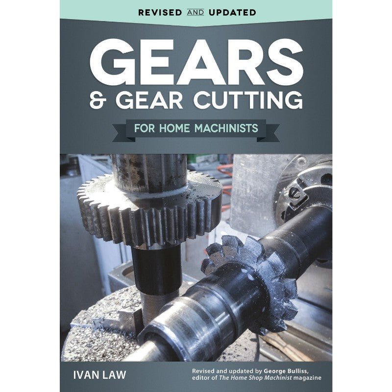 Gears & Gear Cutting for Home Machinists, By Ivan Law - Micro - Mark Books