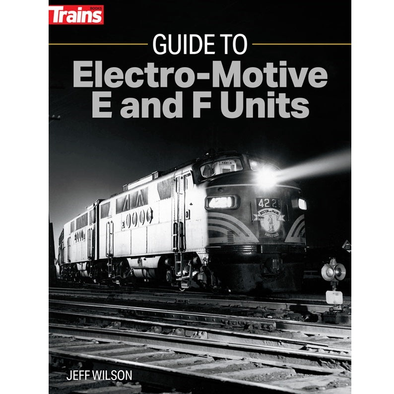 Guide to Electro - Motive E and F Units Book by Jeff Wilson