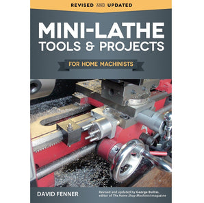 Mini-Lathe Tools and Projects for Home Machinists Book, by David Fenner