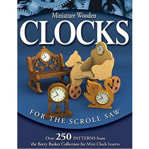 Miniature Wooden Clocks for the Scroll Saw Book