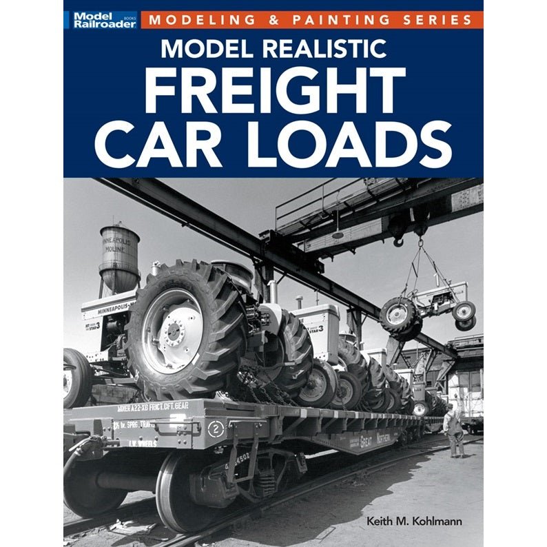 Model Realistic Freight Car Loads by Keith Kohlmann