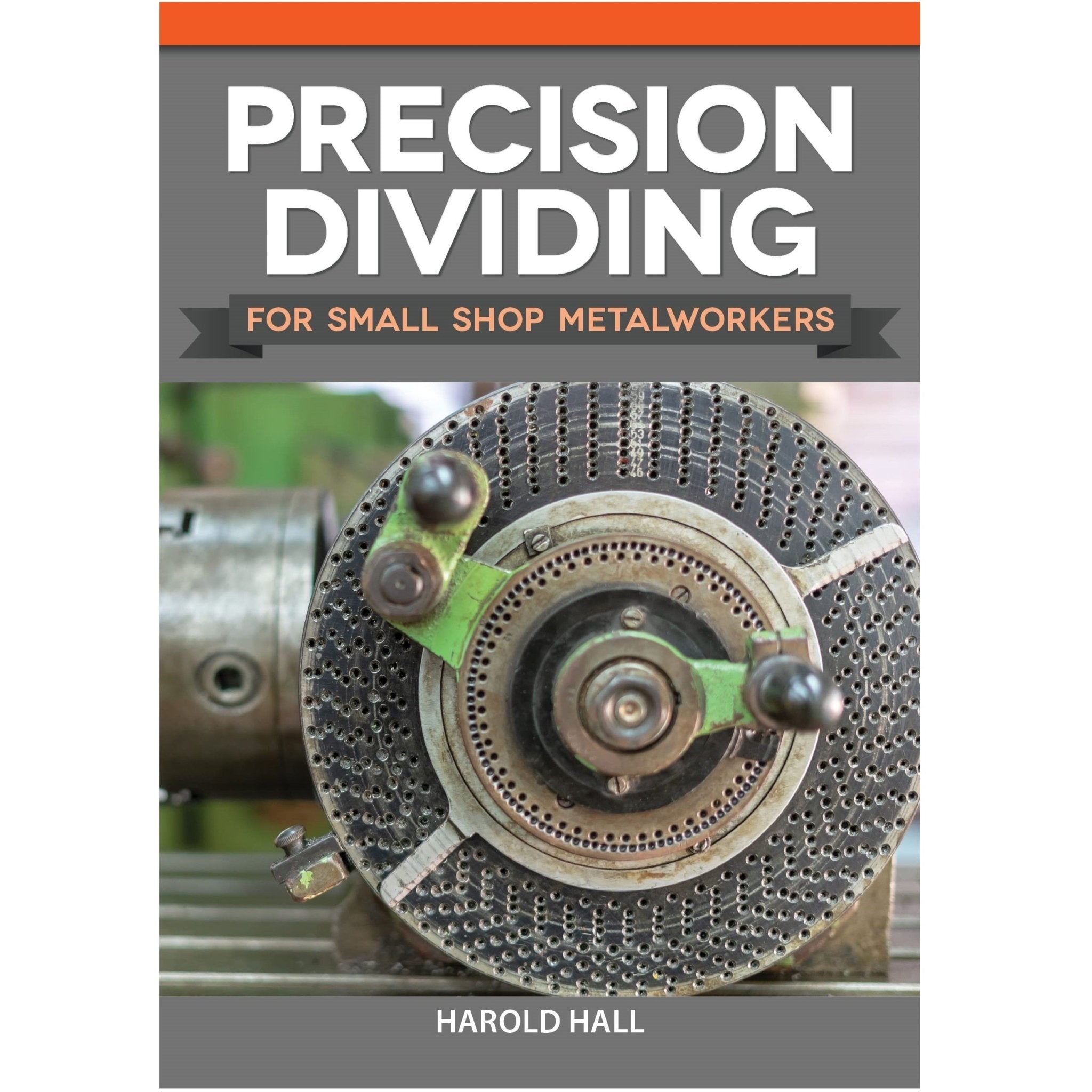 Precision Dividing for Small Shop Metalworkers Book