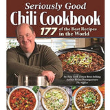 Seriously Good Chili Cookbook: 177 of the Best Recipes in the World by Brian Baumgartner