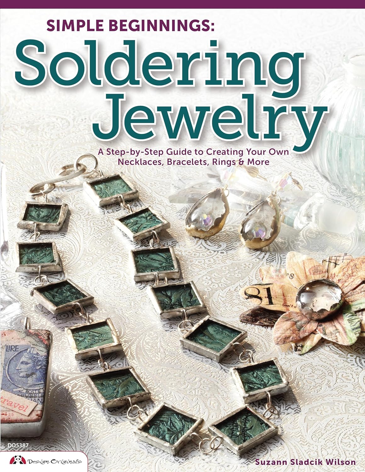 Simple Beginnings: Soldering Jewelry Book By Suzann Sladcik Wilson