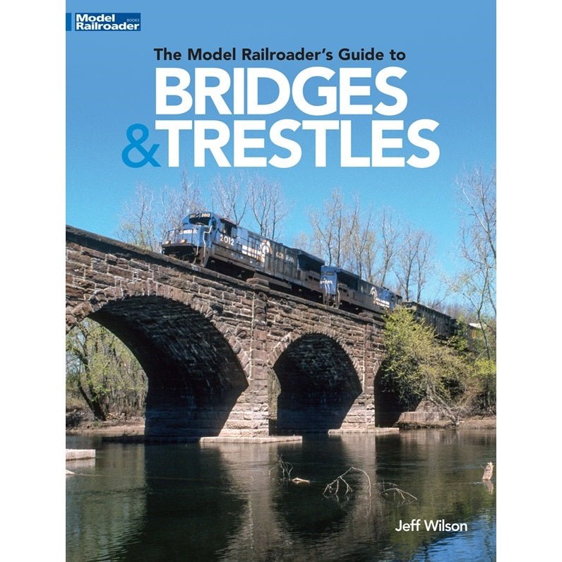 The Model Railroader's Guide to Bridges & Trestles Book by Jeff Wilson