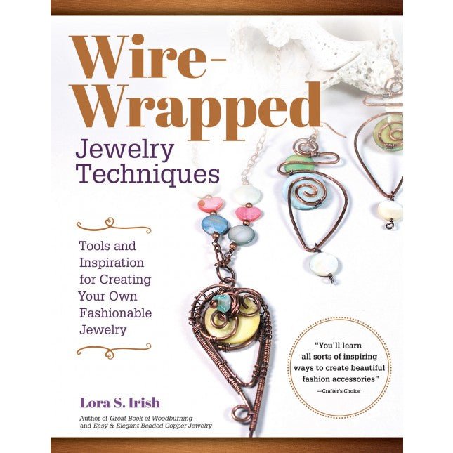 Wire-Wrapped Jewelry Techniques Book by Lora S. Irish